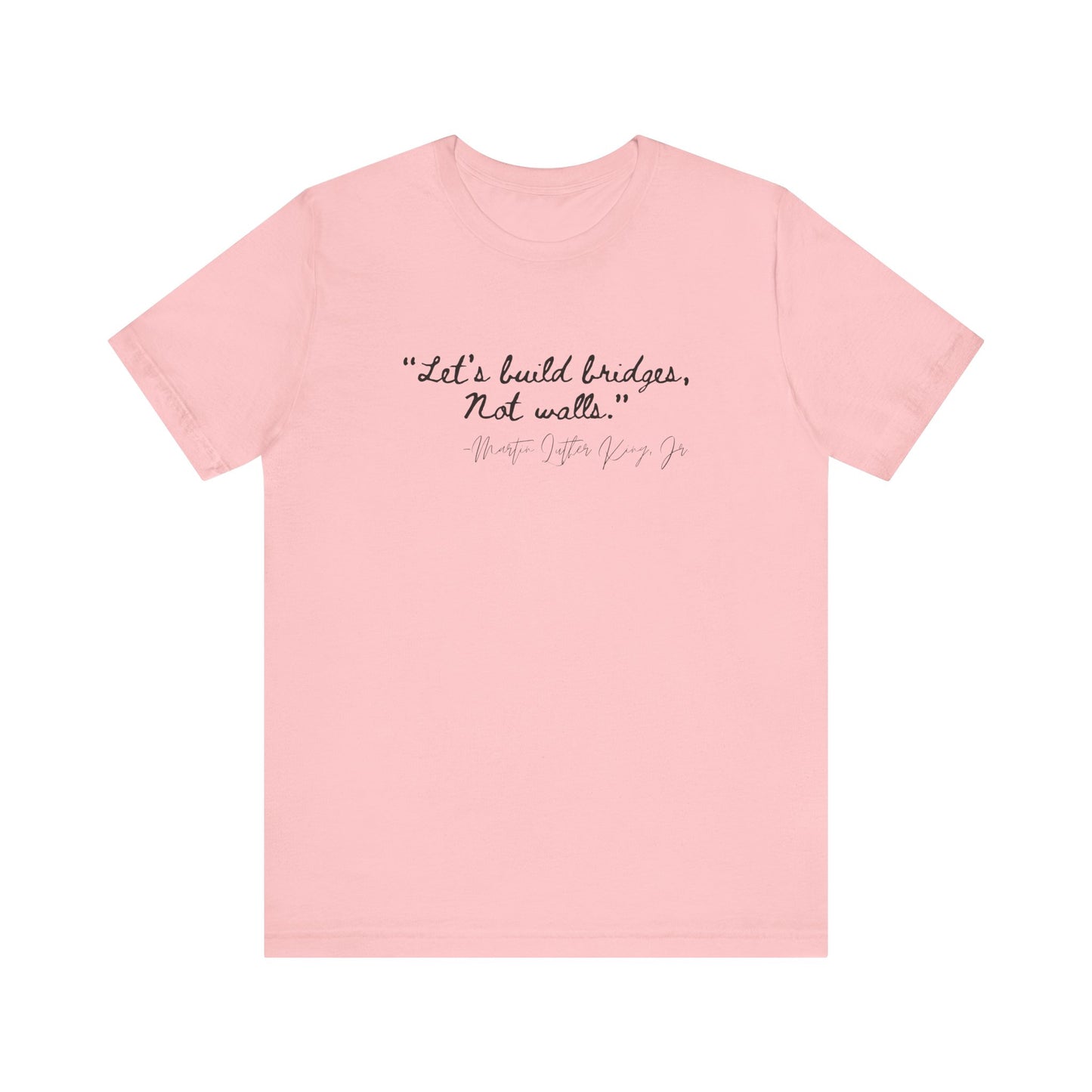 MLK Inspirational Quote Tee - "Let's Build Bridges, Not Walls" Unisex Jersey Short Sleeve T-Shirt