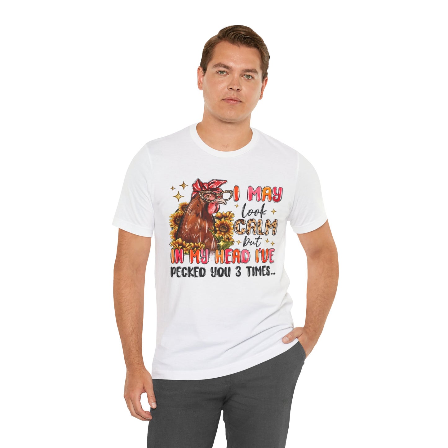 I May Look Calm Chicken Tee - Fun Unisex Jersey Shirt