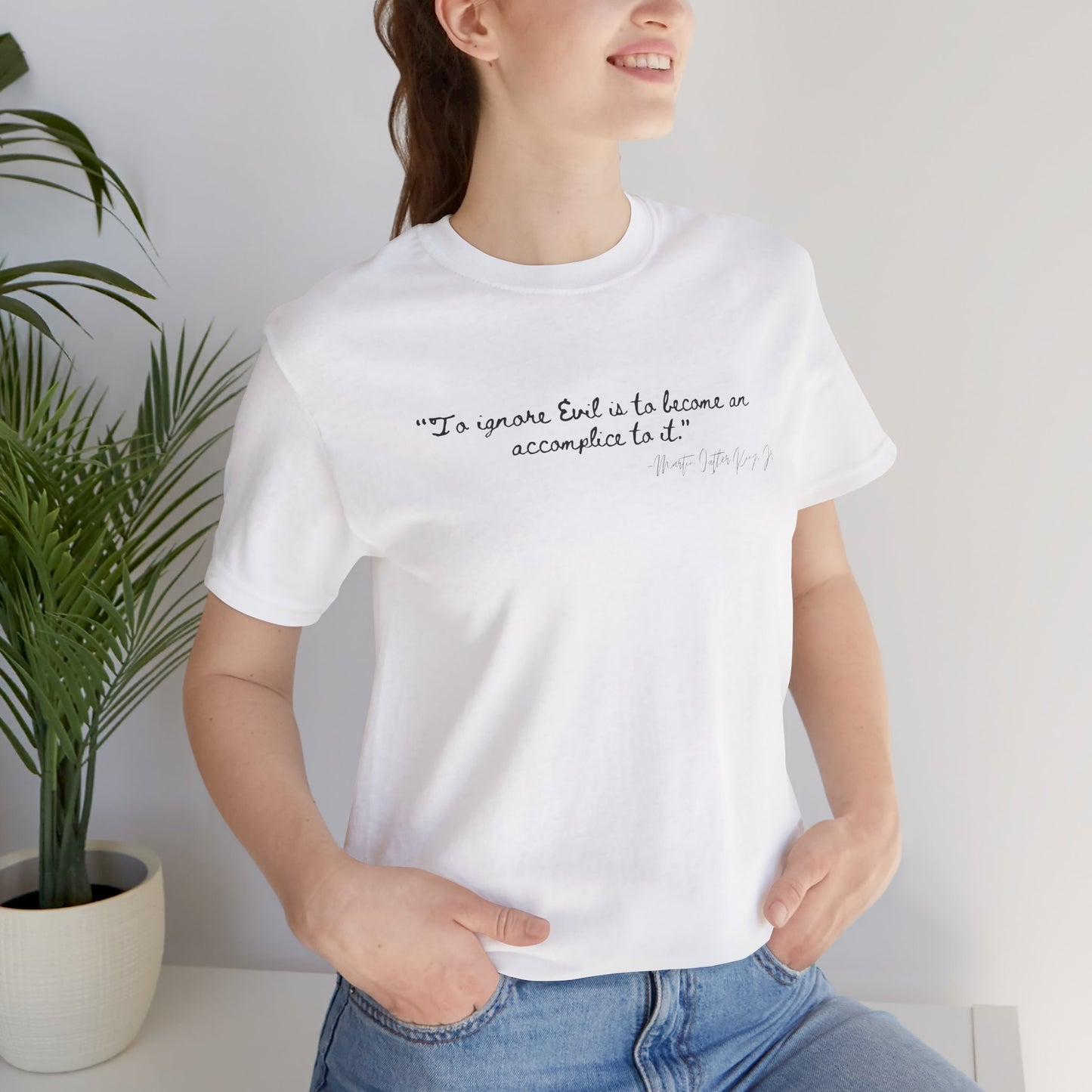Inspirational Quote Unisex Short Sleeve Tee - MLK Martin Luther King Jr "To Ignore Evil is to become an accomplice to it"