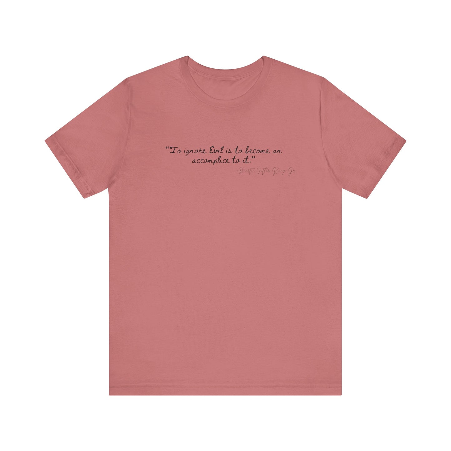 Inspirational Quote Unisex Short Sleeve Tee - MLK Martin Luther King Jr "To Ignore Evil is to become an accomplice to it"