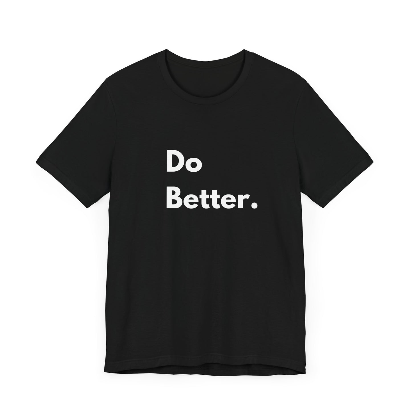 Inspirational Unisex Tee - Do Better