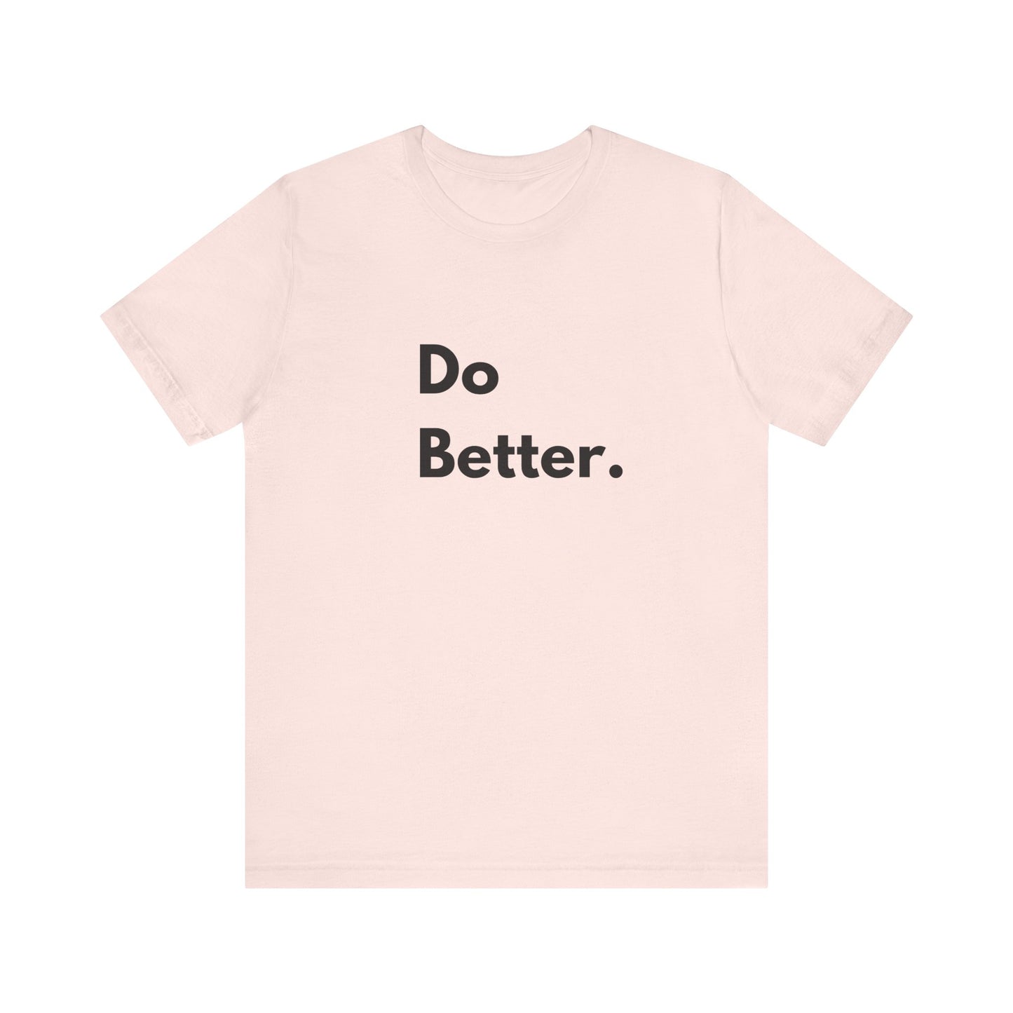 Motivational Unisex Jersey Tee - 'Do Better.'