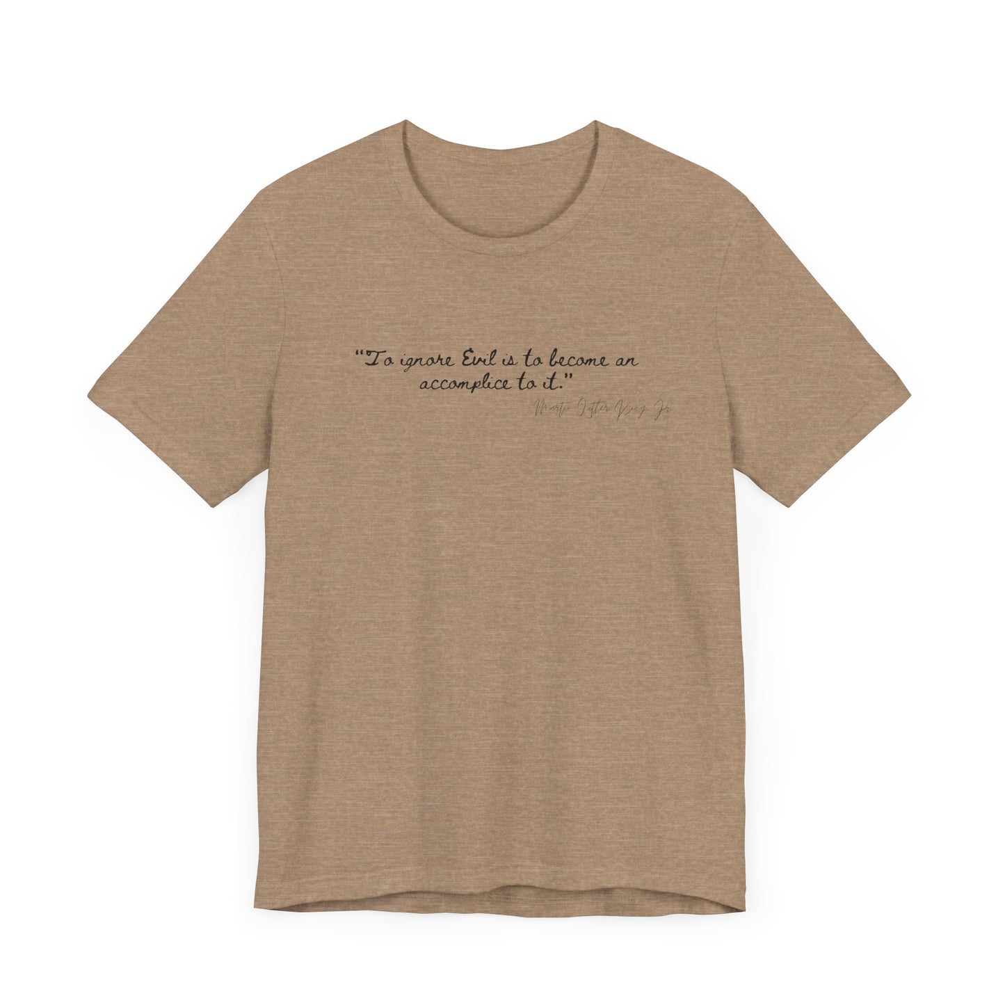 Inspirational Quote Unisex Short Sleeve Tee - MLK Martin Luther King Jr "To Ignore Evil is to become an accomplice to it"