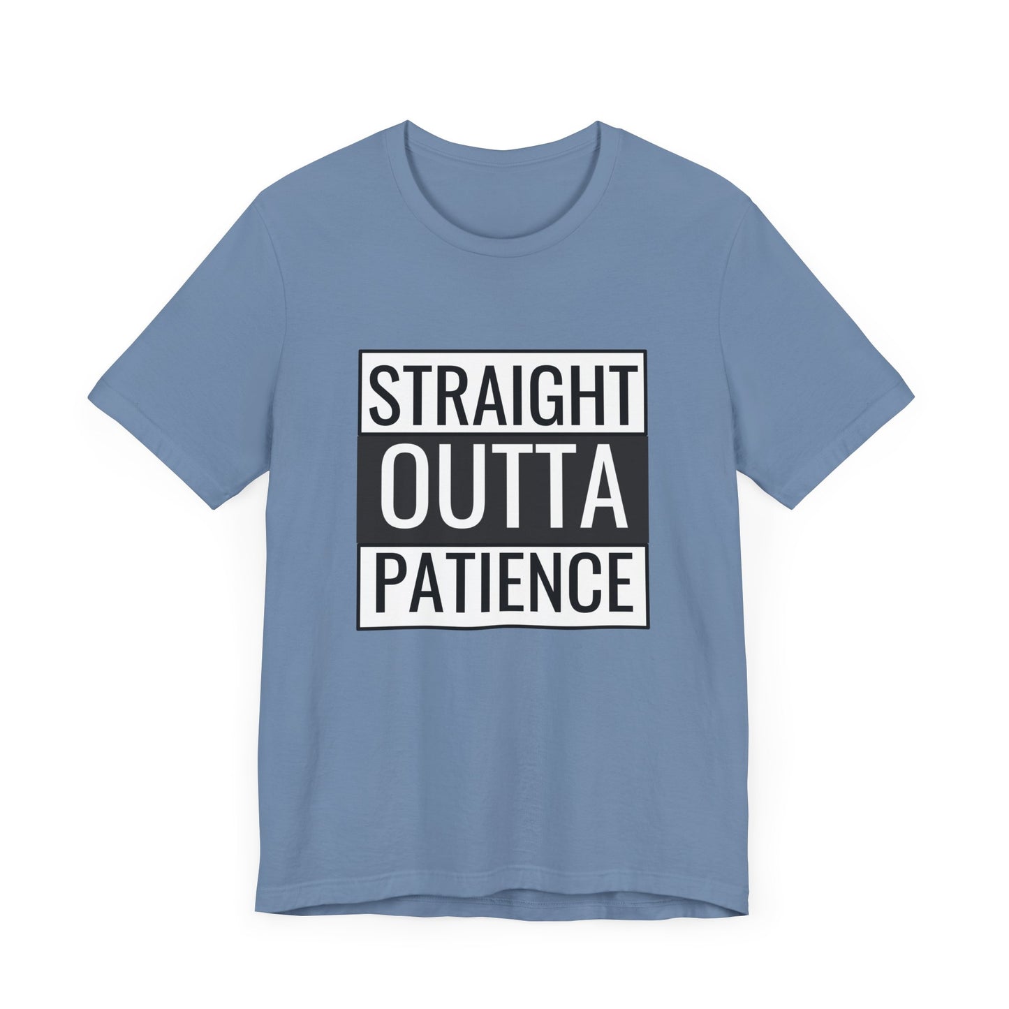 Straight Outta Patience Unisex Tee - Funny Graphic Shirt for Everyday Wear