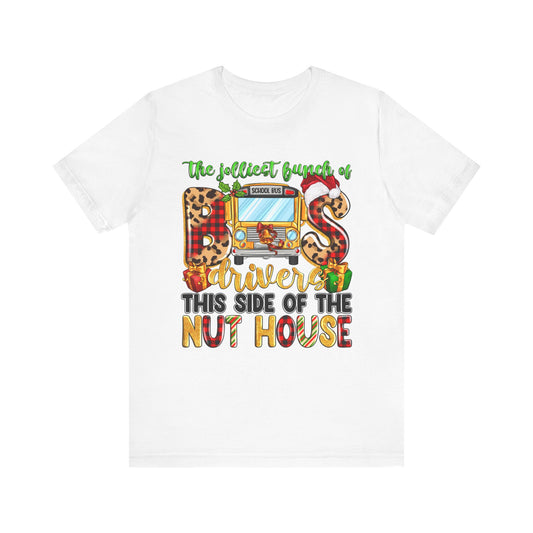 Funny School Bus Driver Tee - The Jolliest Bunch of Drivers This Side of the Nut House