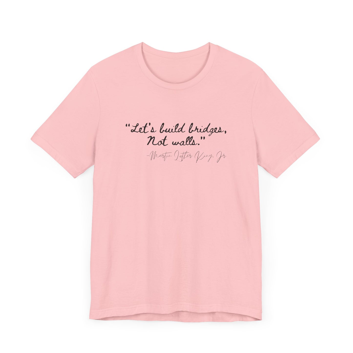 MLK Inspirational Quote Tee - "Let's Build Bridges, Not Walls" Unisex Jersey Short Sleeve T-Shirt
