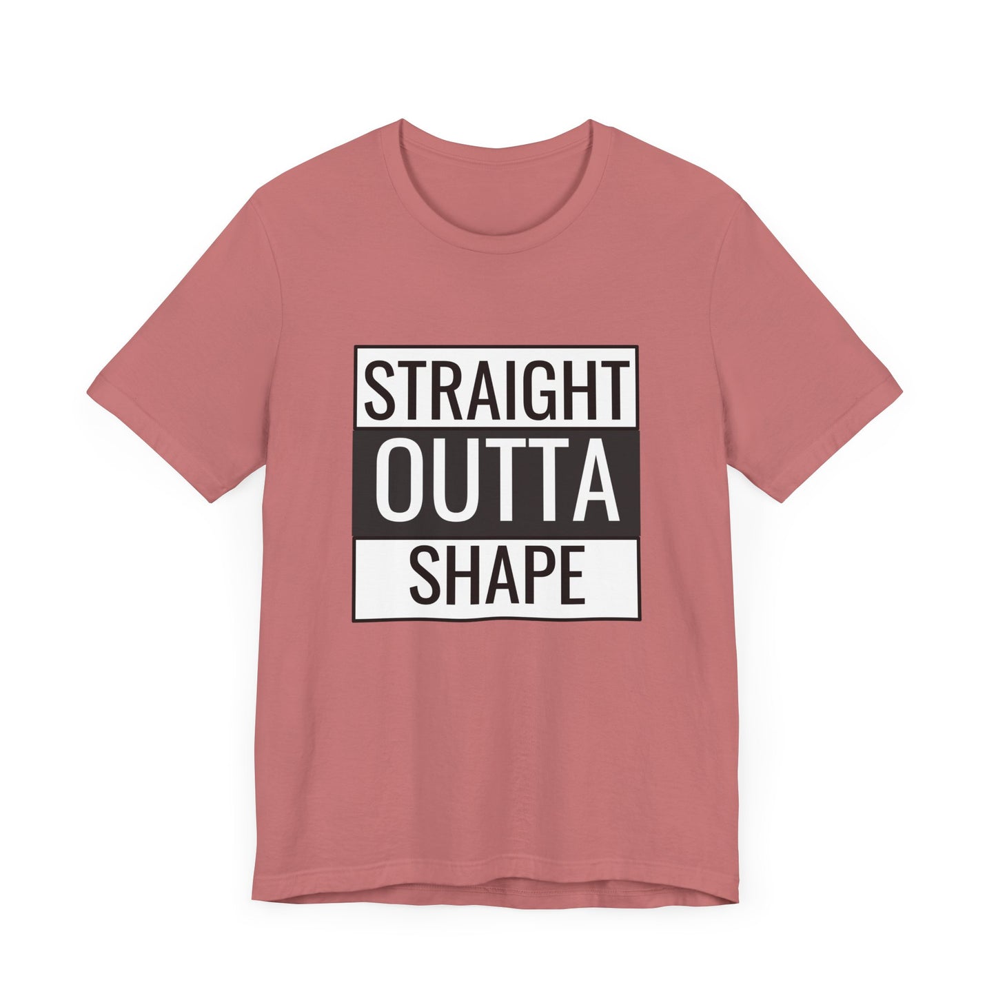 Straight Outta Shape Unisex Tee - Funny Workout T-Shirt for Fitness Enthusiasts
