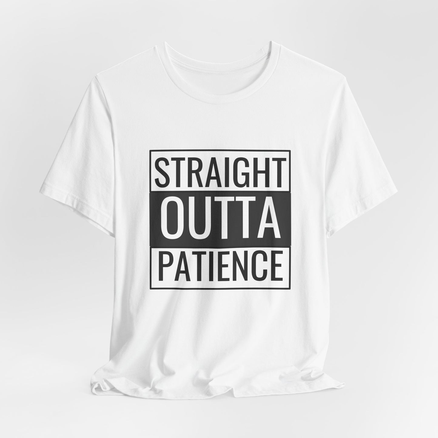 Straight Outta Patience Unisex Tee - Funny Graphic Shirt for Everyday Wear
