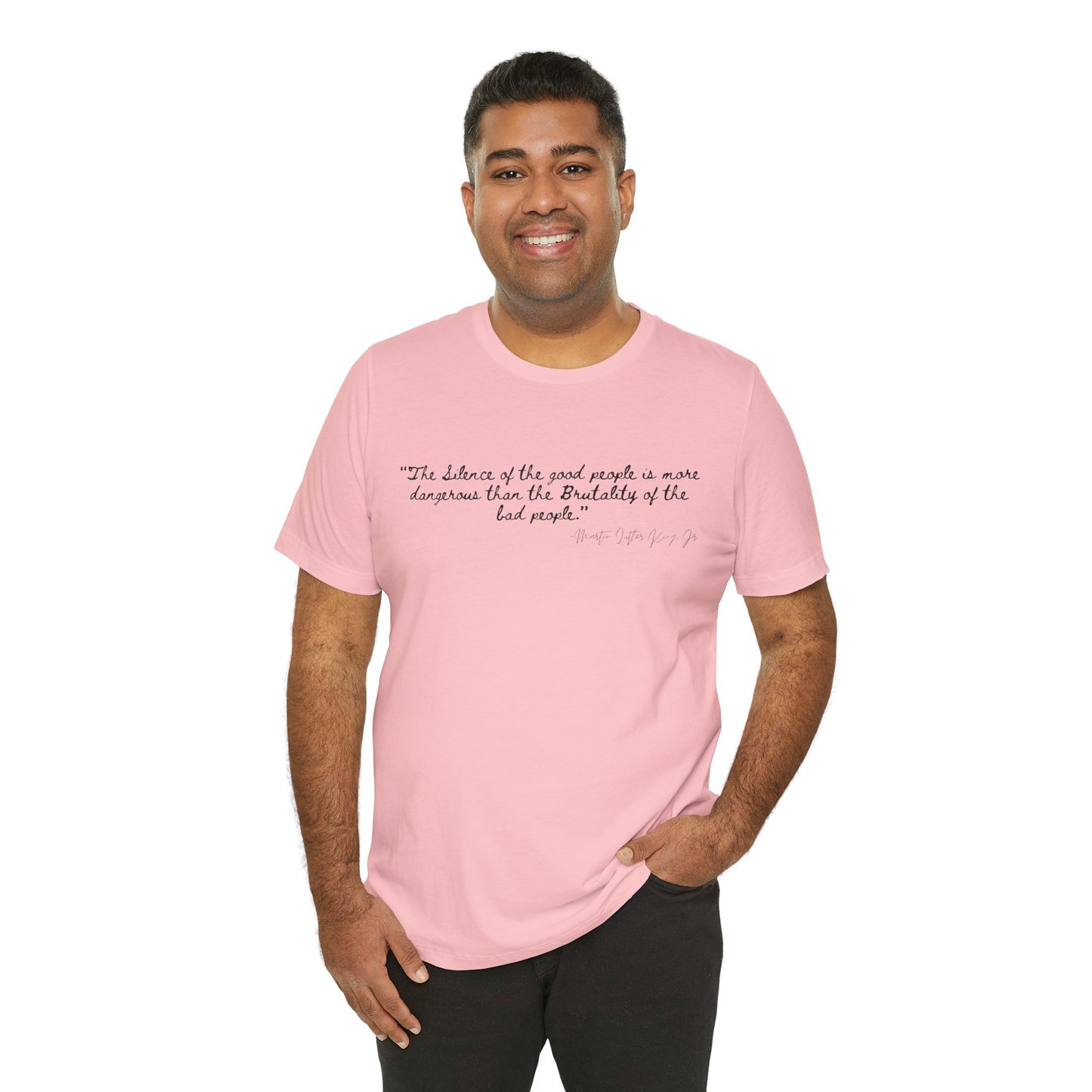 Inspiring Quote Unisex Jersey Tee - "The Silence of Good People" MLK Martin Luther King Jr