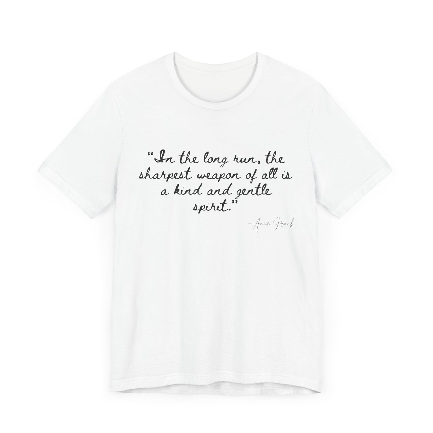 "In the long run..." Anne Frank Inspirational Quote Tee - Kind and Gentle Spirit