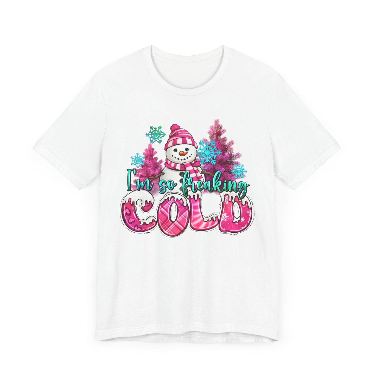 Unisex Jersey Short Sleeve Tee - 'I'm So Freaking Cold' Winter Graphic Tee
