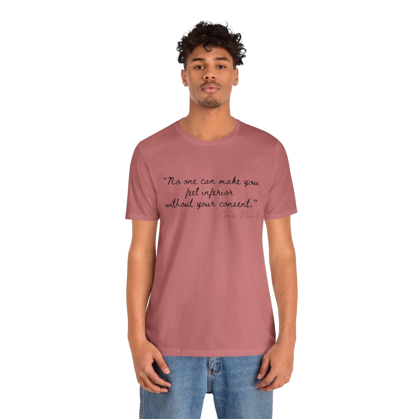 Eleanor Roosevelt Empowering Quote Unisex Jersey Tee | "No One Can Make You Feel Inferior"