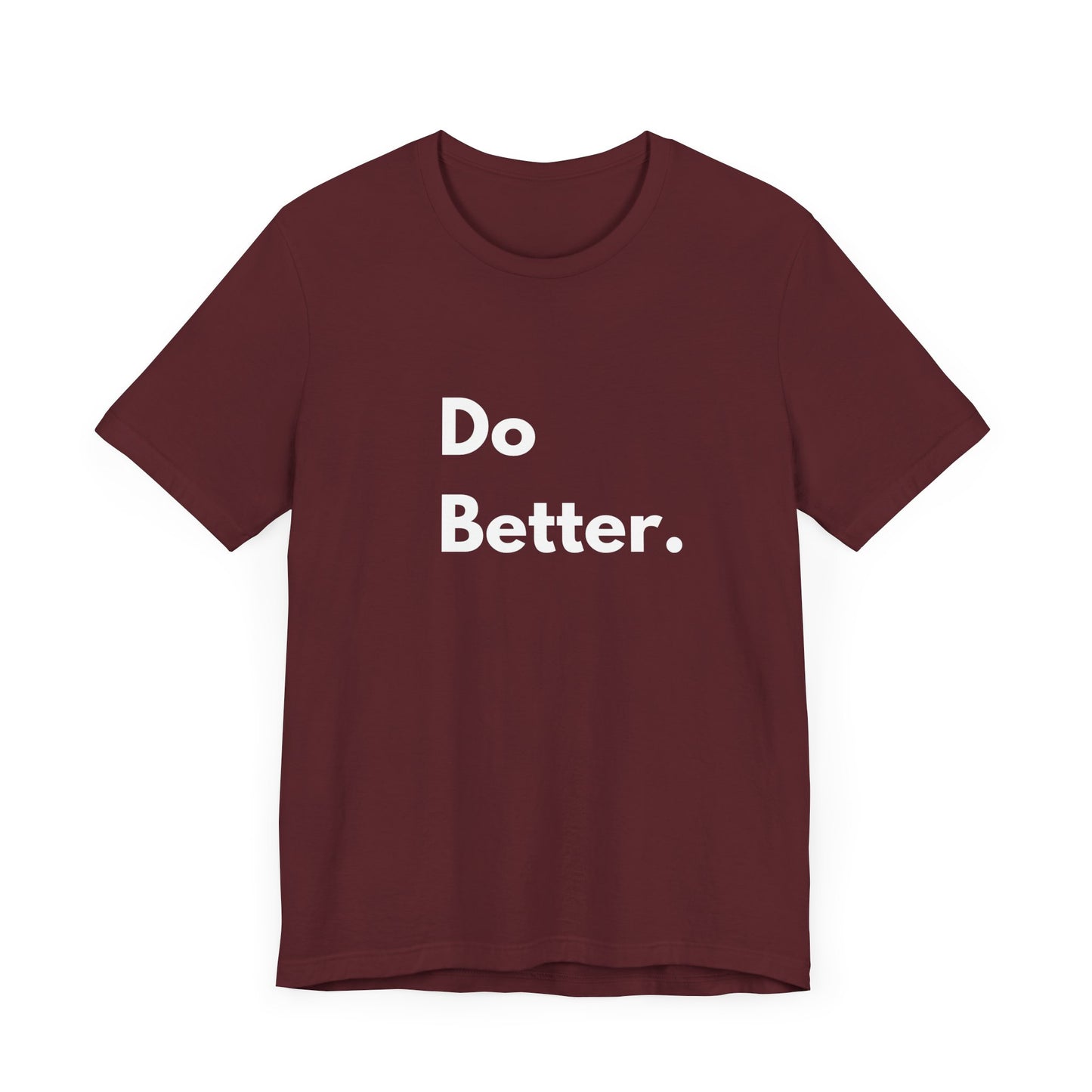 Inspirational Unisex Tee - Do Better