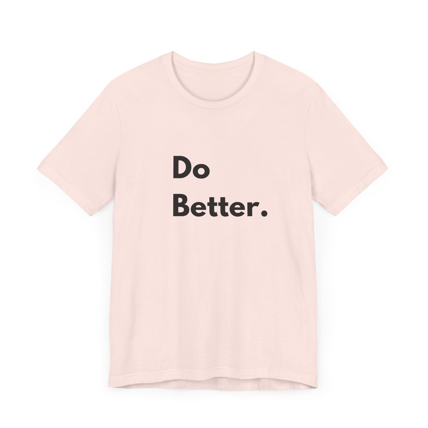 Motivational Unisex Jersey Tee - 'Do Better.'