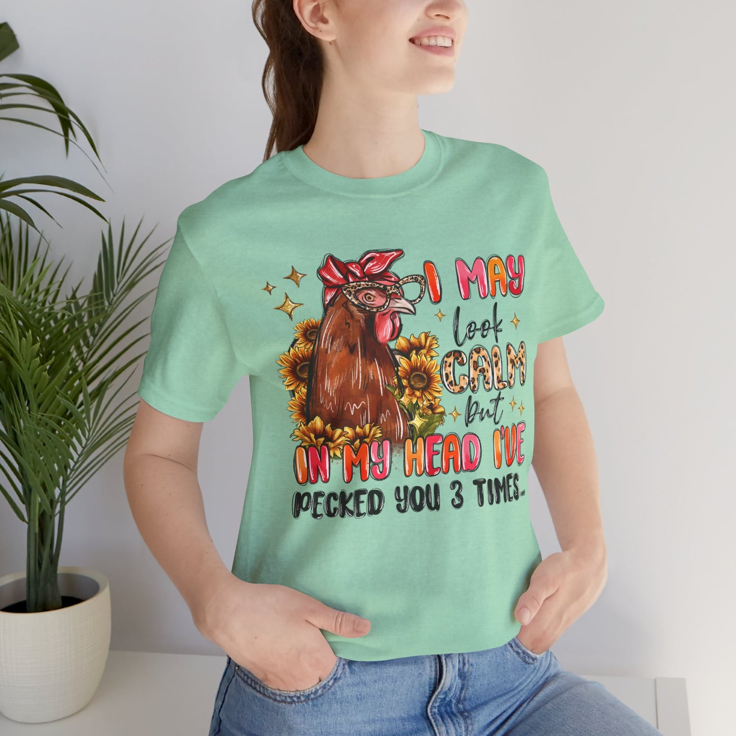 I May Look Calm Chicken Tee - Fun Unisex Jersey Shirt