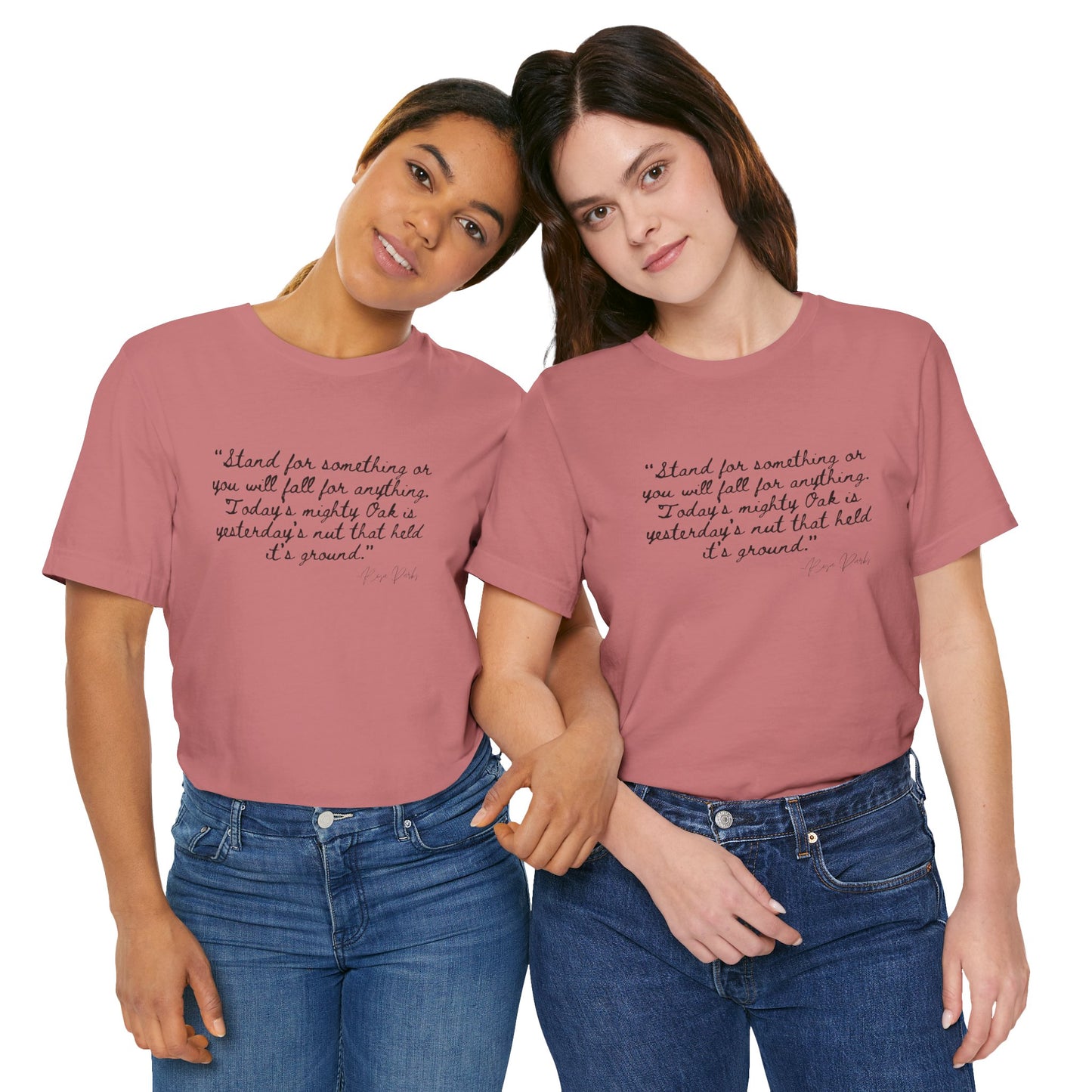 Inspirational Quote Unisex Tee - "Stand for Something" Rosa Parks