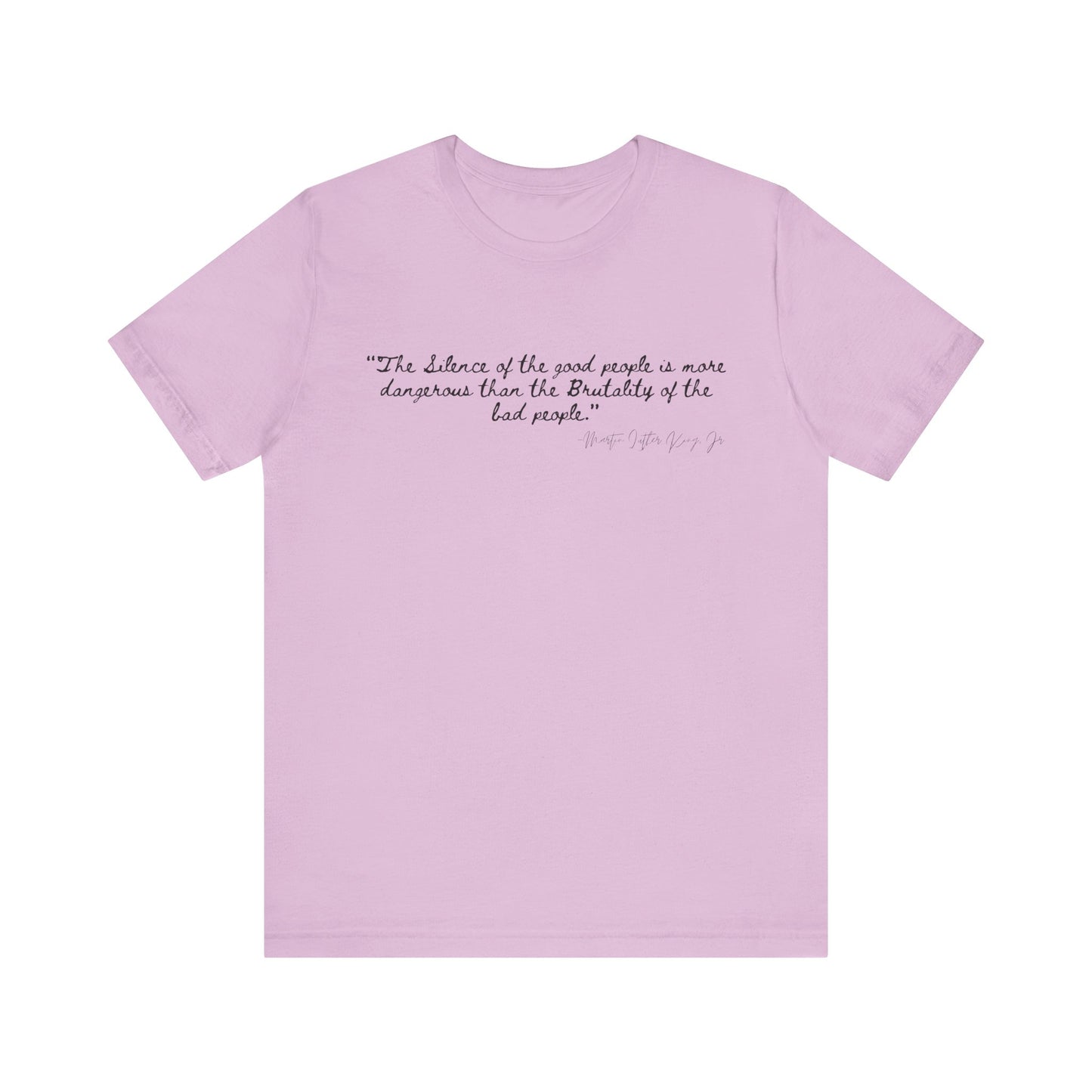 Inspiring Quote Unisex Jersey Tee - "The Silence of Good People" MLK Martin Luther King Jr