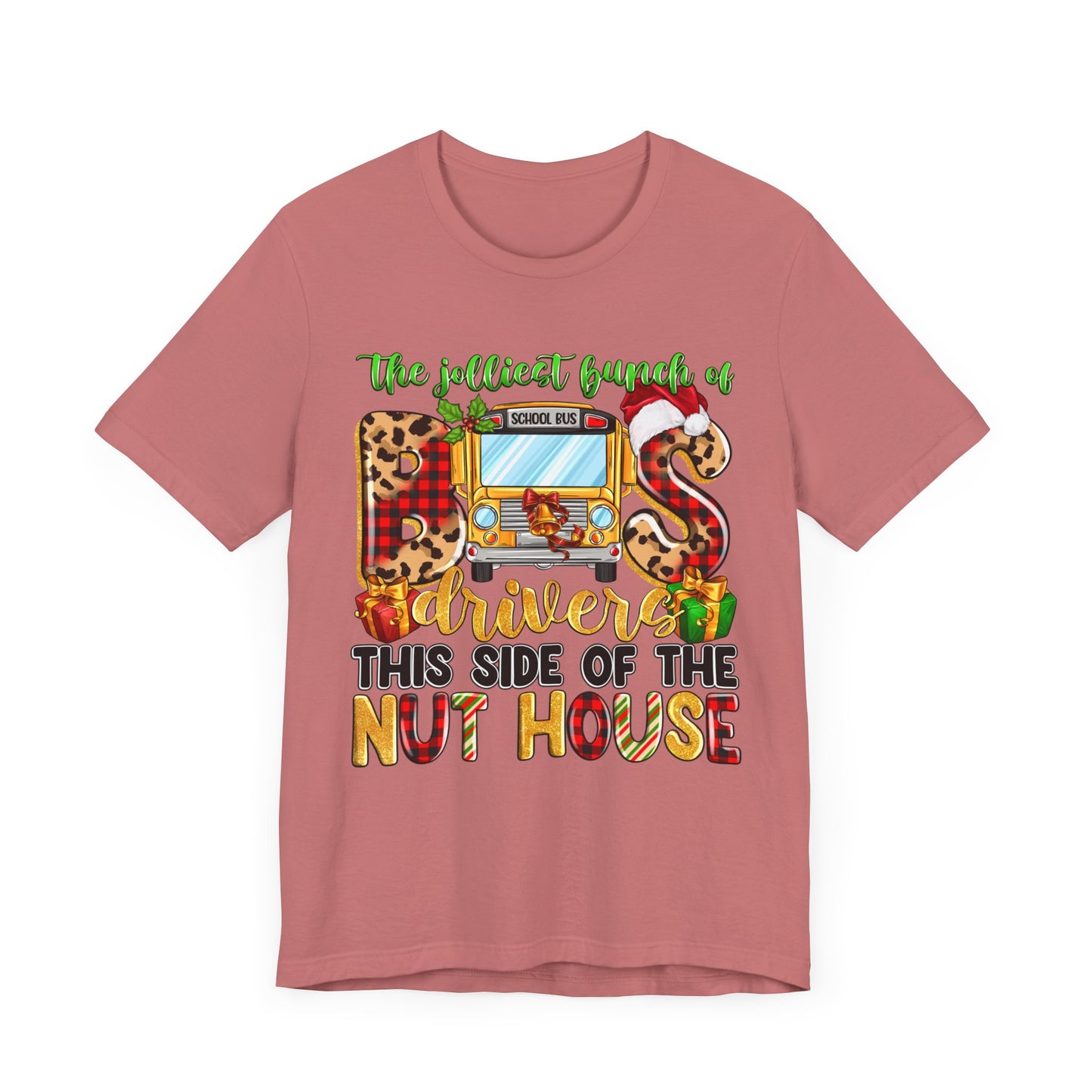 Funny School Bus Driver Tee - The Jolliest Bunch of Drivers This Side of the Nut House