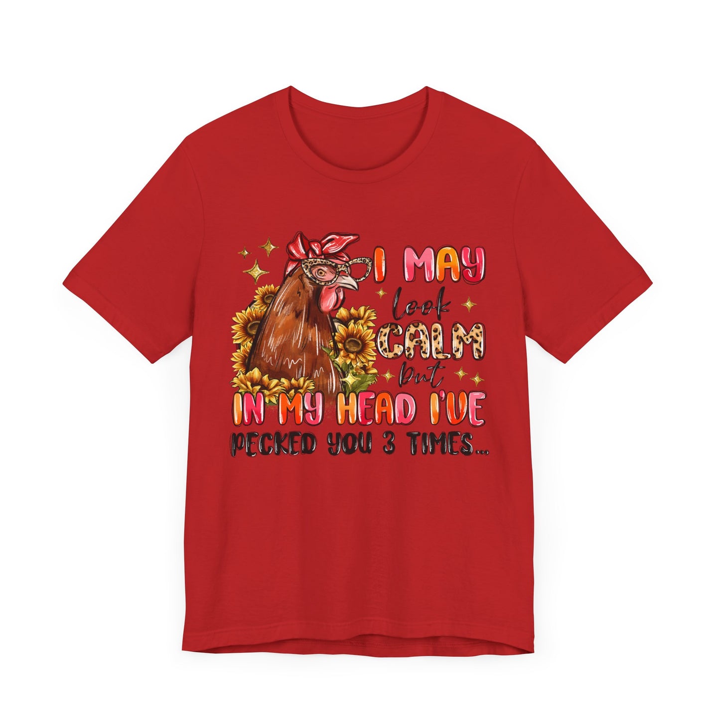 I May Look Calm Chicken Tee - Fun Unisex Jersey Shirt