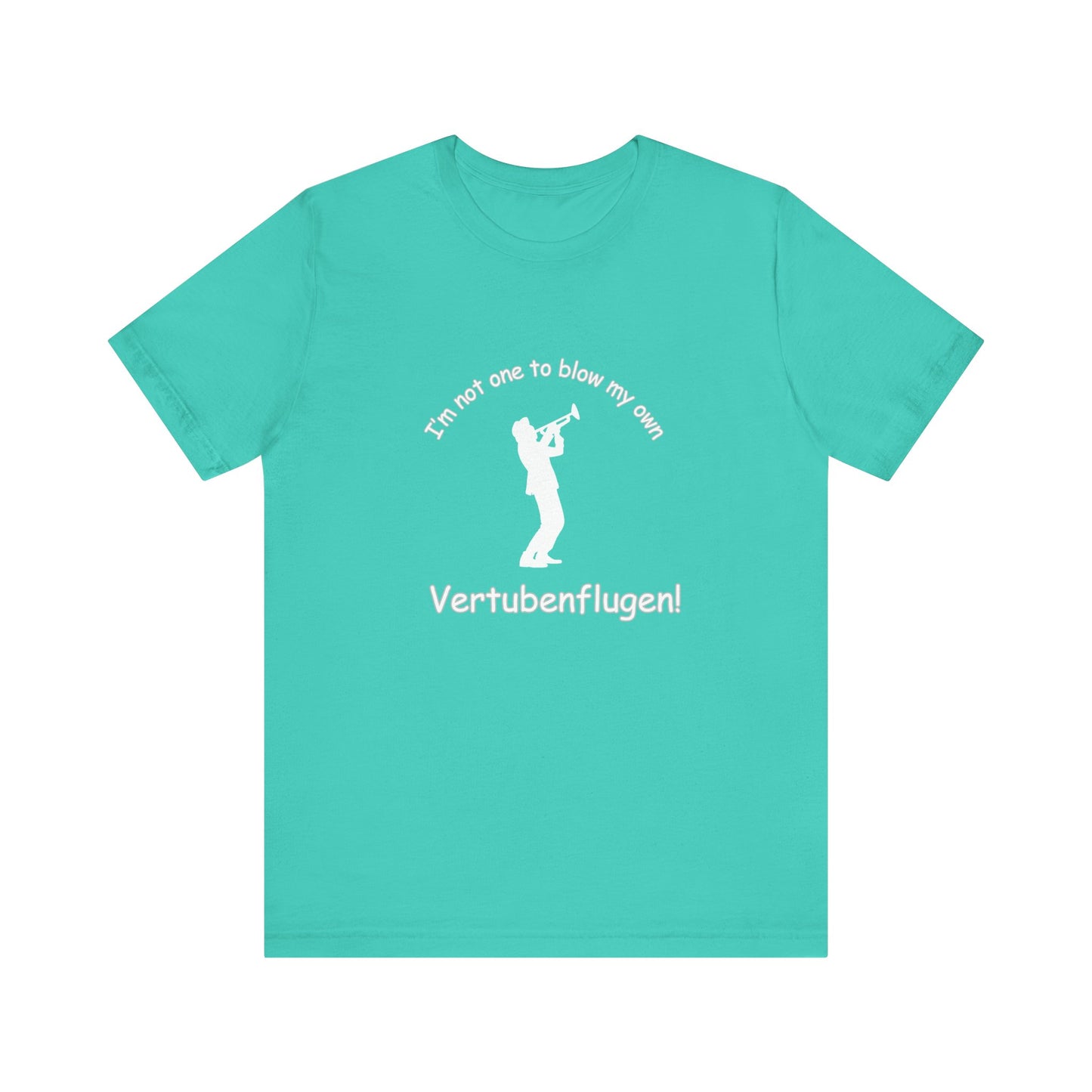 Funny Musician Unisex Jersey Short Sleeve Tee - "I'm Not One To Blow My Own Vertubenflugen!" Golden Girls Rose St. Olaf