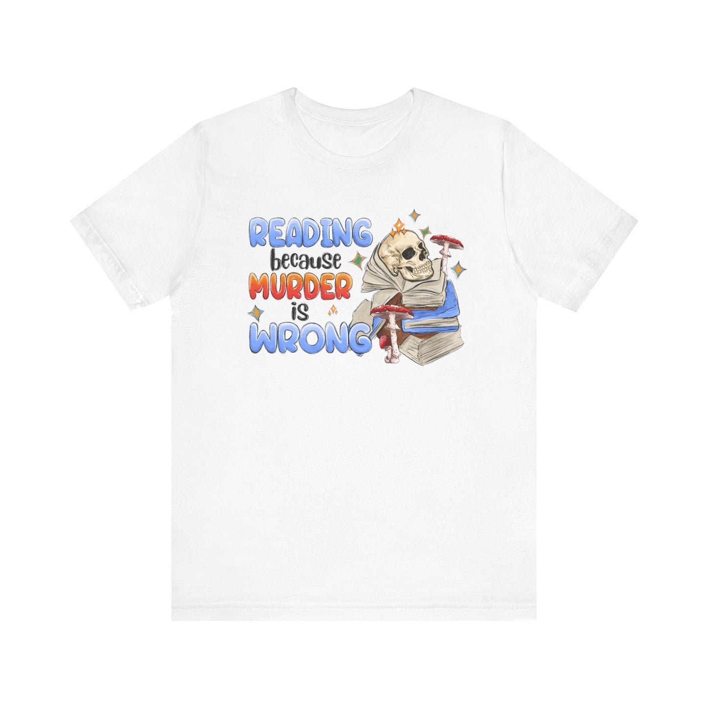 Reading Because Murder is Wrong Unisex Graphic Tee