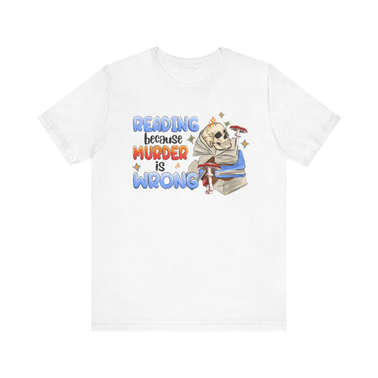 Reading Because Murder is Wrong Unisex Graphic Tee
