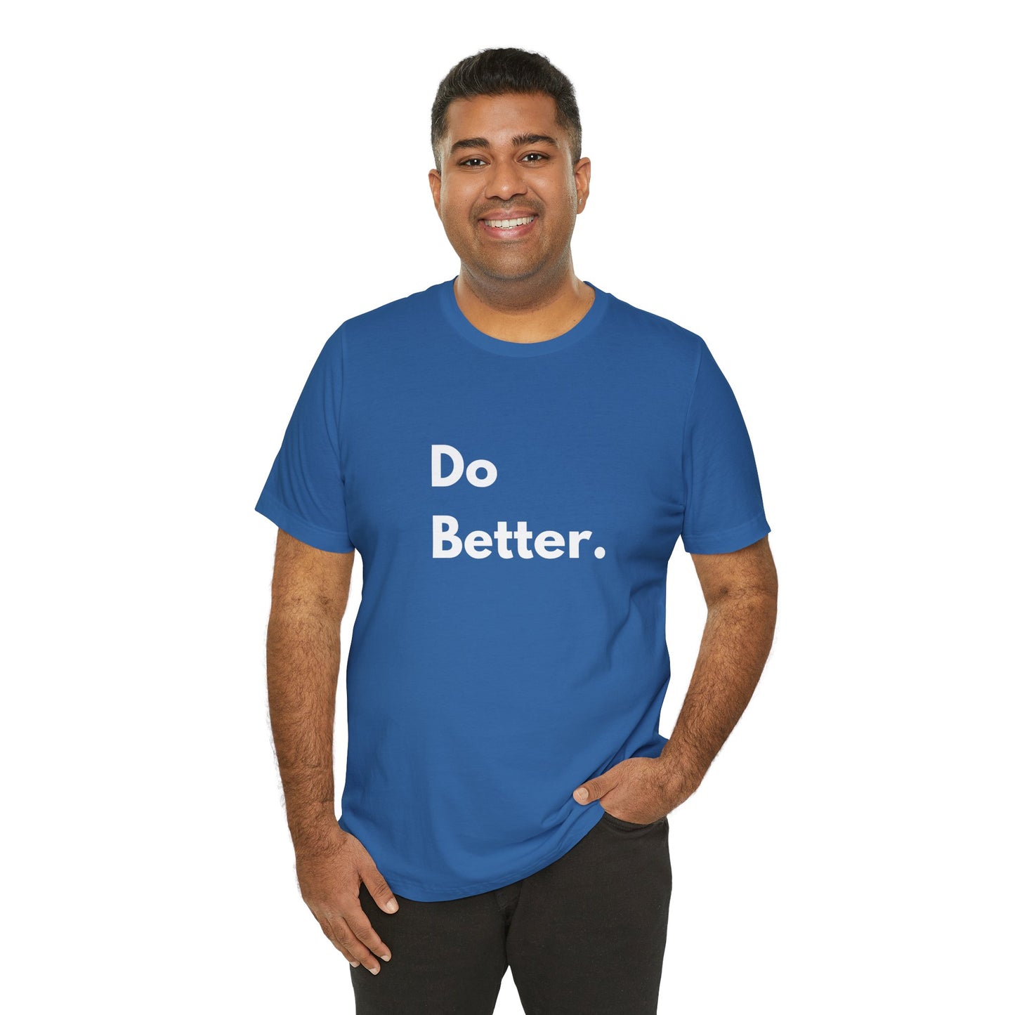 Inspirational Unisex Tee - Do Better