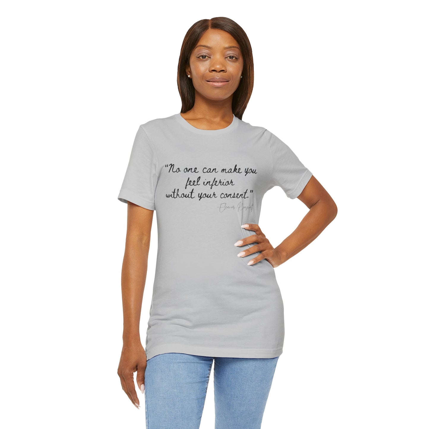 Eleanor Roosevelt Empowering Quote Unisex Jersey Tee | "No One Can Make You Feel Inferior"