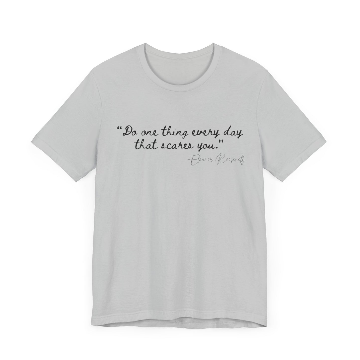 Inspirational Quote Tee - "Do One Thing Every Day That Scares You"