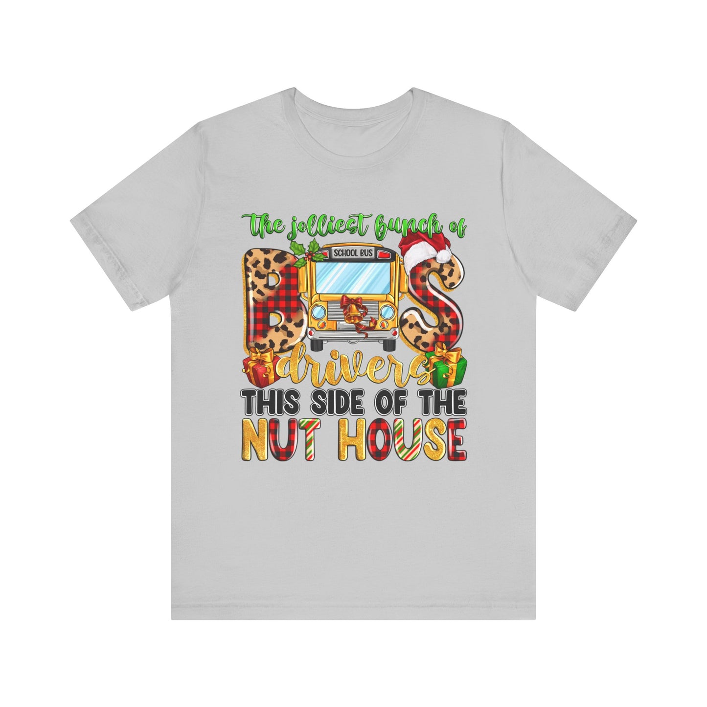 Funny School Bus Driver Tee - The Jolliest Bunch of Drivers This Side of the Nut House